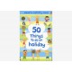 50 THINGS TO DO ON A HOLIDAY